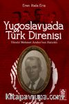 Yugoslavya’da Türk Direnişi & Yücelci Mehmet Arıdıcı’nın Hatıratı