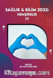 Sağlık - Bilim 2022: Hemşirelik IV