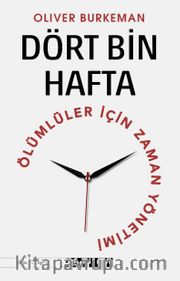 Dört Bin Hafta <br /> Ölümlüler İçin Zaman Yönetimi