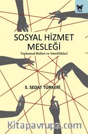 Sosyal Hizmet Mesleği: Toplumsal Rolleri ve Yeterlilikleri