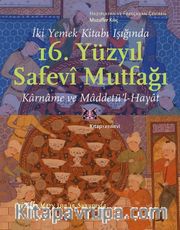 İki Yemek Kitabı Işığında 16. Yüzyıl Safevî Mutfağı <br /> Karname ve Maddetü’l-Hayat