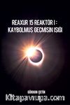 Reaxur 15 Reaktör I: Kaybolmuş Geçmişin Işığı