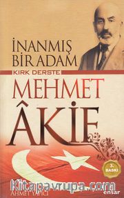 İnanmış Bir Adam Kırk Derste Mehmet Akif