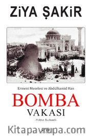 Bomba Vakası <br /> Ermeni Meselesi ve Abdülhamid Han