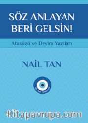 Söz Anlayan Beri Gelsin <br /> Atasözü ve Deyim Yazıları