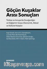 Göçün Kuşakları Arası Sonuçları <br /> Türkiye ve Avrupa'da Durağanlığın ve Değişimin Sosyo-ekonomik Ailesel ve Kültürel Kalıpları