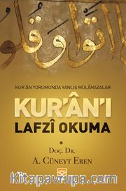 Kur’an’ı Lafzı Okuma <br /> Kur’an Yorumunda Yanlış Mülahazalar