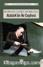 Atatürk’ün İki Cephesi