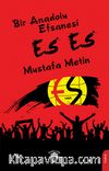 Bir Anadolu Efsanesi Es Es