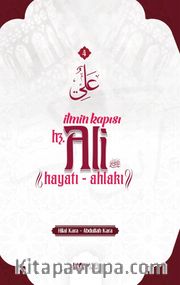 İlmin Kapısı Hz. Ali Hayatı - Ahlakı