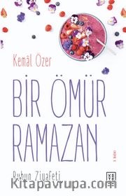 Bir Ömür Ramazan <br /> Ruhun Ziyafeti