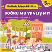 Doğru Mu, Yanlış mı? / Miniklerle Felsefe Etkinlikleri