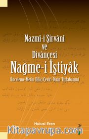Nazmî-i Şirvanî ve Dîvançesi Nağme-i İştiyak (İnceleme-Metin-Diliçi Çeviri-Dizin-Tıpkıbasım)