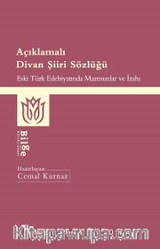 Açıklamalı Divan Şiiri Sözlüğü <br /> Eski Türk Edebiyatında Mazmunlar ve İzahı