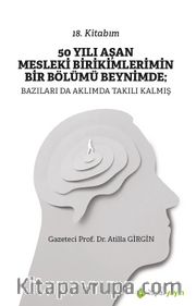 50 Yılı Aşan Mesleki Birikimlerimin Bir Bölümü Beynimde: Bazıları da Aklımda Takılı Kalmış