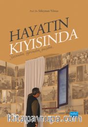 Hayatın Kıyısında Yaşadım, Öğrendim, Yazdım