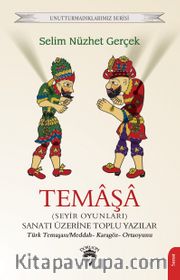 Temaşa (Seyir Oyunları) Sanatı Üzerine Toplu Yazılar Türk Temaşası/Meddah- Karagöz- Ortaoyunu