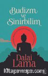 Budizm ve Sinirbilim & Zihnimizin Manevi ve Bilimsel Görüşleri Üzerine Sohbetler
