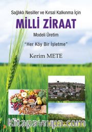 Sağlıklı Nesiller ve Kırsal Kalkınma için Milli Ziraat Modeli Üretim <br /> Her Köy Bir İşletme