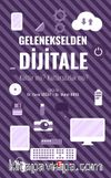Gelenekselden Dijitale & Kültür mü? Kültürsüzlük mü?
