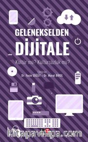 Gelenekselden Dijitale <br /> Kültür mü? Kültürsüzlük mü?
