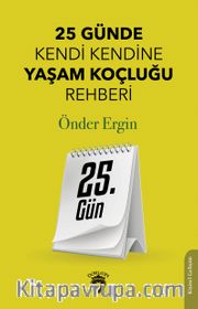 25. Gün <br /> 25 Günde Kendi Kendine Yaşam Koçluğu Rehberliği