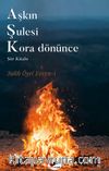 Aşkın Şulesi Kora Dönünce