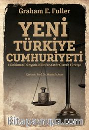 Yeni Türkiye Cumhuriyeti <br /> Müslüman Dünyada Kilit Bir Aktör Olarak Türkiye