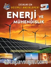 Enerji ve Mühendislik / Çocuklar İçin Resimli Ansiklopedi