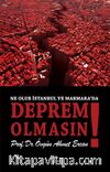 Ne Olur İstanbul ve Marmara’da Deprem Olmasın