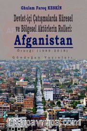Devlet-İçi Çatışmalarda Küresel Ve Bölgesel Aktörlerin Rolleri: Afganistan Örneği (1989-2018)
