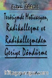 Terörizmde Motivasyon, Radikalleşme ve Radikalleşmeden Geriye Döndürme