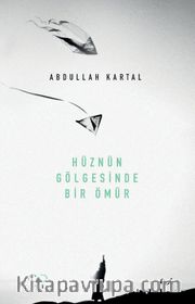 Hüznün Gölgesinde Bir Ömür
