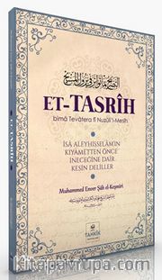 Et-Tasrîh Îsa Aleyhisselam’ın Kıyametten Önce İneceğine Dair Kesin Deliller