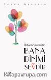 Babacığım Anneciğim Bana Dinimi Sevdir  