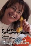 0-12 Yaş Korkularına Çözüm