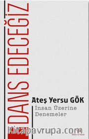 Dans Edeceğiz <br /> İnsan Üzerine Denemeler