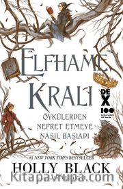 Elfhame Kralı Öykülerden Nefret Etmeye Nasıl Başladı