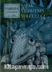 Narnia Günlükleri 5 / Şafak Yıldızı’nın Son Yolculuğu