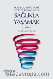 Akademi, Bürokrasi, Siyaset Sarmalında Sağlıkla Yaşamak (3. Kitap)