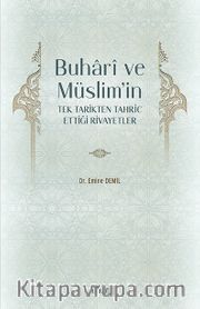 Buharî ve Müslim’in Tek Tarikten Tahrîc Ettiği Rivayetler