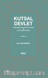 Kutsal Devlet & Müslümanlarda Devlet Pratiği ve Kutsallaşma Süreci