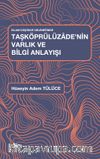 İslam Düşünce Geleneğinde Taşköprülüzade'nin Varlık ve Bilgi Anlayışı