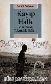 Kayıp Halk <br /> Günümüzde Yoksulluk Halleri