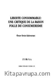 Liberte Consommable: Une Crıtique De La Raison Folle Du Consumerisme