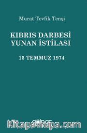 Kıbrıs Darbesi Yunan İstilası <br /> 15 Temmuz 1974