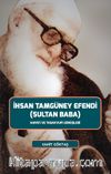 İhsan Tamgüney Efendi (Sultan Baba) & Hayatı ve Tasavvufi Görüşleri