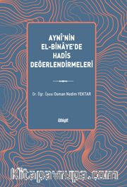Aynî’nin el-Binaye’de Hadîs Değerlendirmeleri