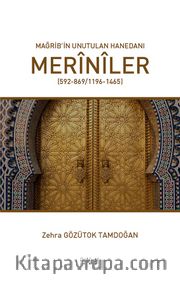 Mağrib’in Unutulan Hanedanı: Merînîler (592-869/1196-1465)