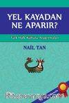 Yel Kayadan Ne Aparır? & Türk Halk Kültürü Araştırmaları